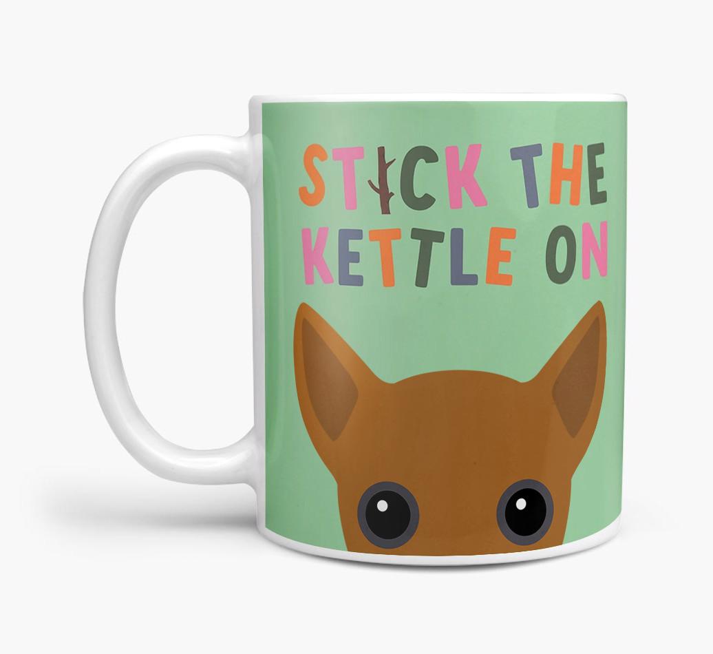 Stick The Kettle On: Personalized {breedFullName} Mug