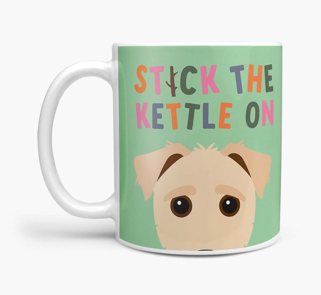Stick The Kettle On: Personalized {breedFullName} Mug
