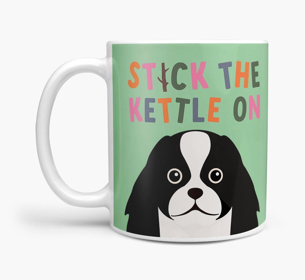 Stick The Kettle On: Personalized {breedFullName} Mug
