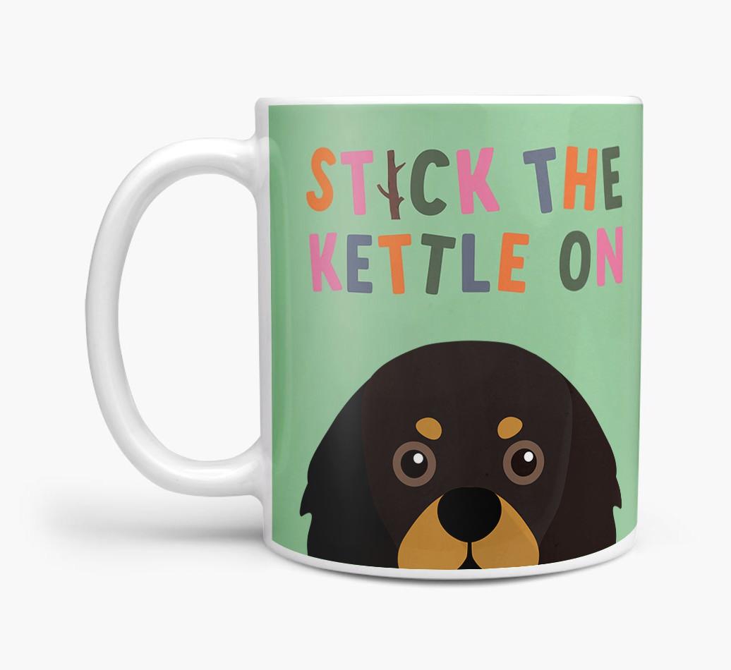 Stick The Kettle On: Personalized {breedFullName} Mug