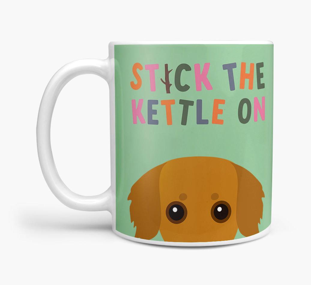Stick The Kettle On: Personalized {breedFullName} Mug