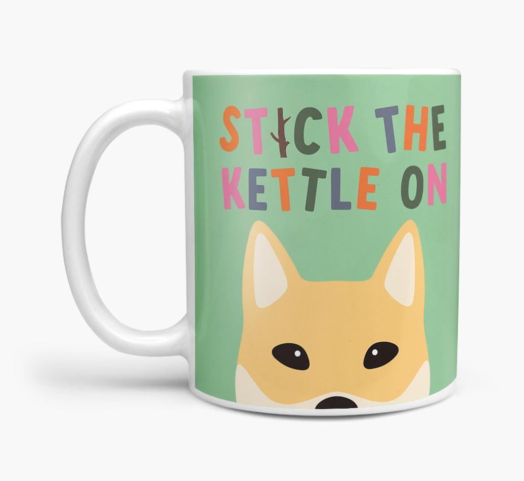 Stick The Kettle On: Personalized {breedFullName} Mug