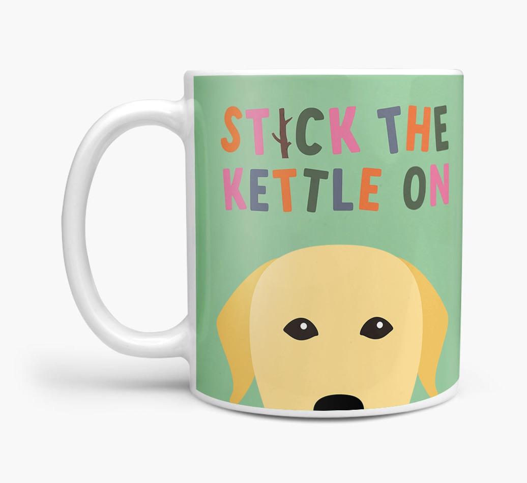 Stick The Kettle On: Personalized {breedFullName} Mug