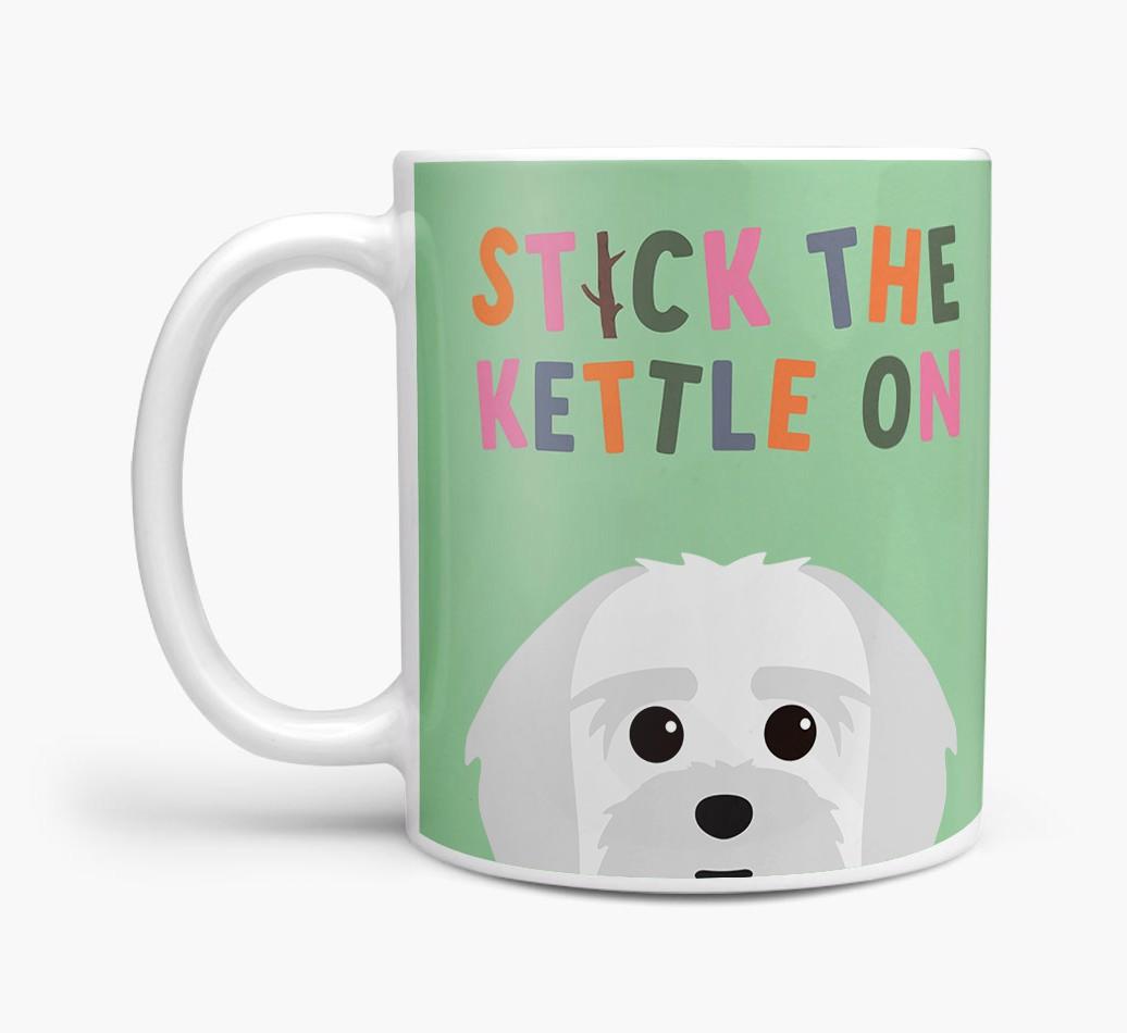 Stick The Kettle On: Personalized {breedFullName} Mug