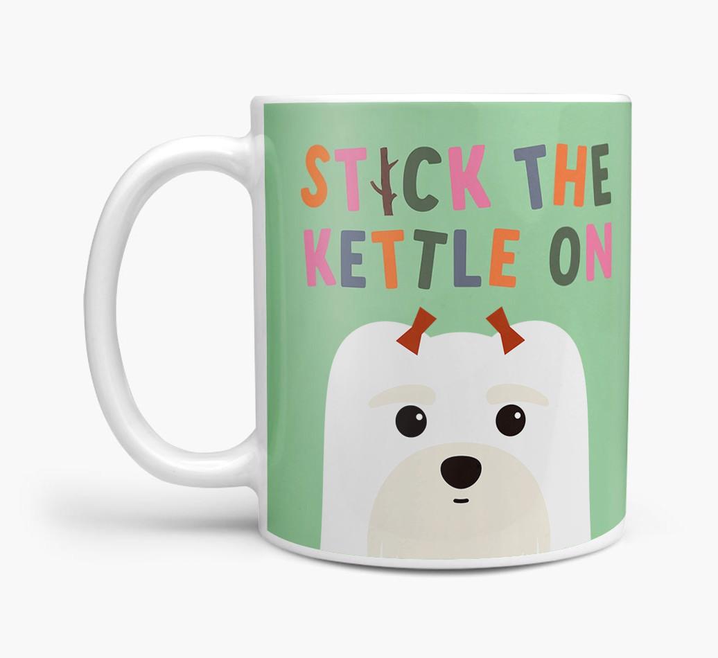 Stick The Kettle On: Personalized {breedFullName} Mug