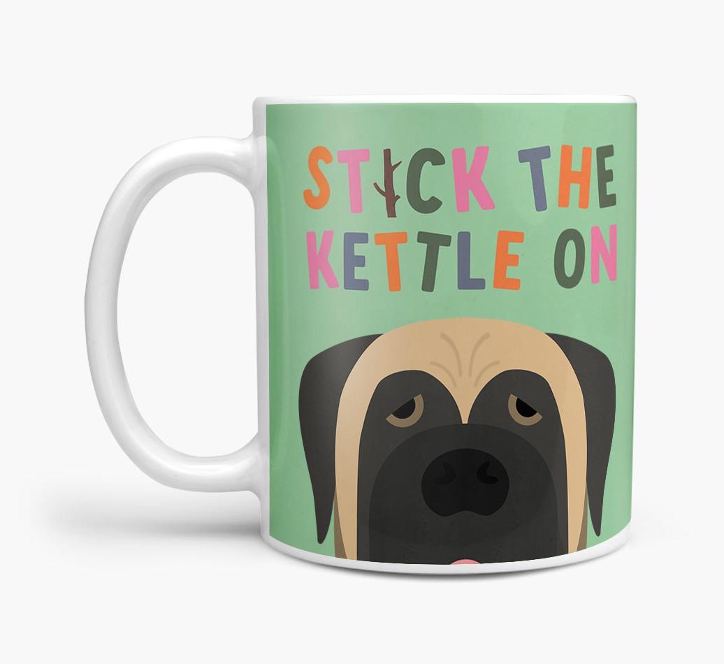 Stick The Kettle On: Personalized {breedFullName} Mug