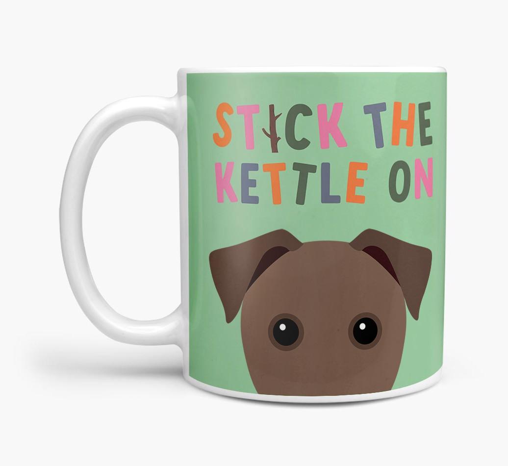 Stick The Kettle On: Personalized {breedFullName} Mug
