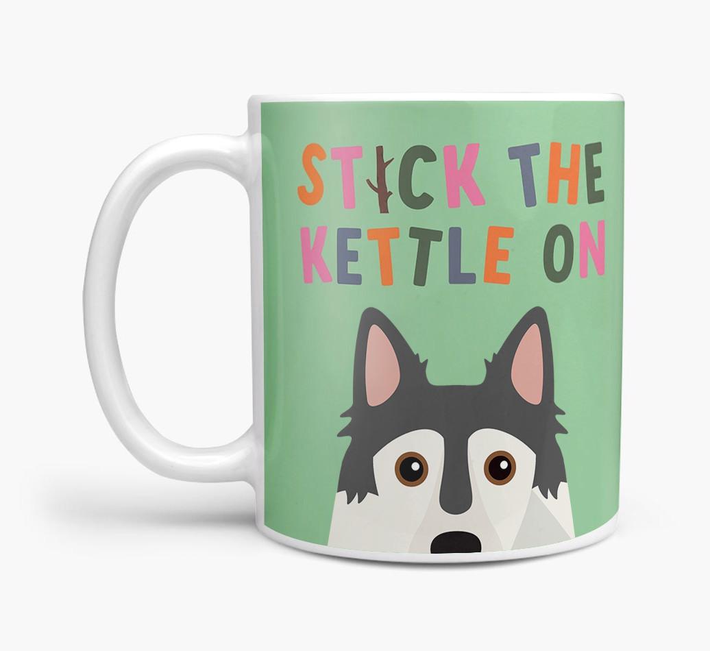 Stick The Kettle On: Personalized {breedFullName} Mug