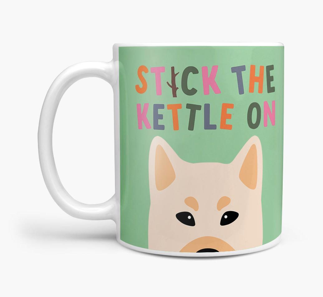 Stick The Kettle On: Personalized {breedFullName} Mug