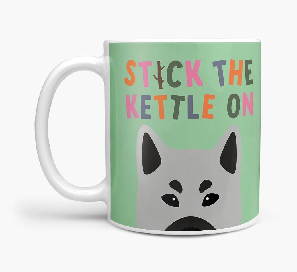Stick The Kettle On: Personalized {breedFullName} Mug