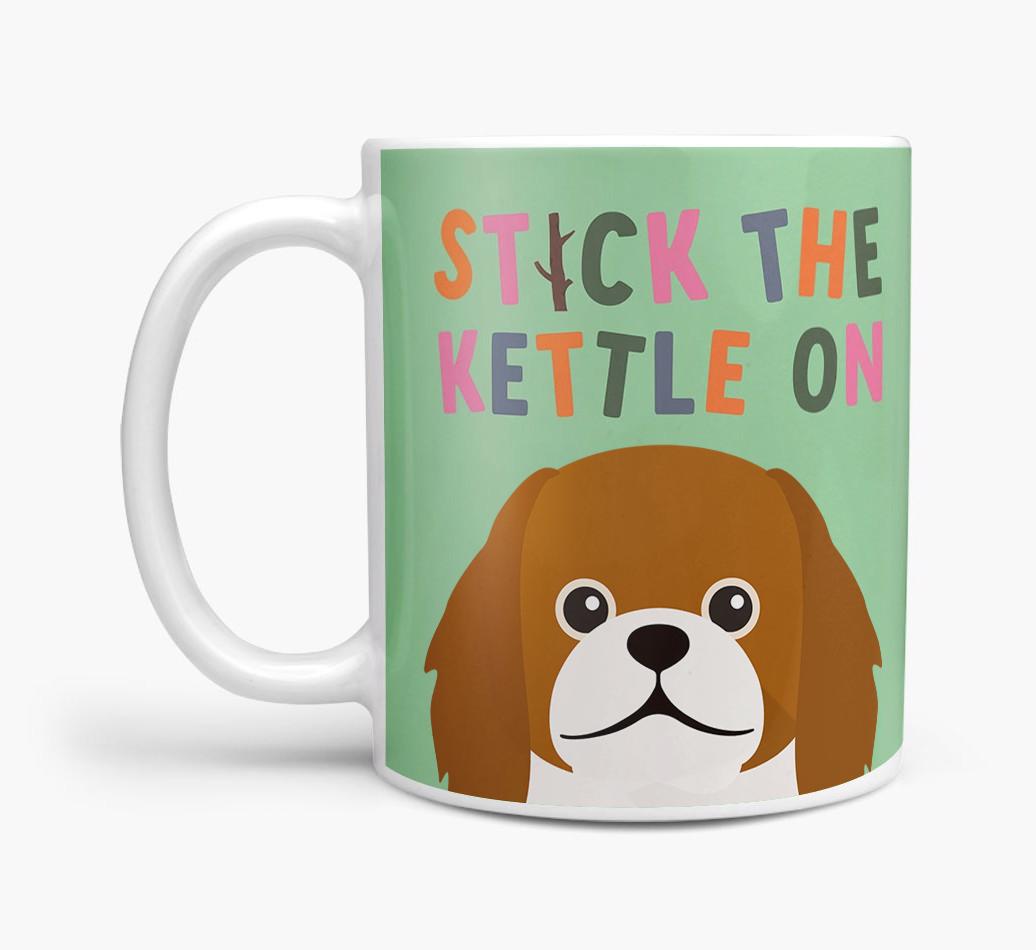 Stick The Kettle On: Personalized {breedFullName} Mug