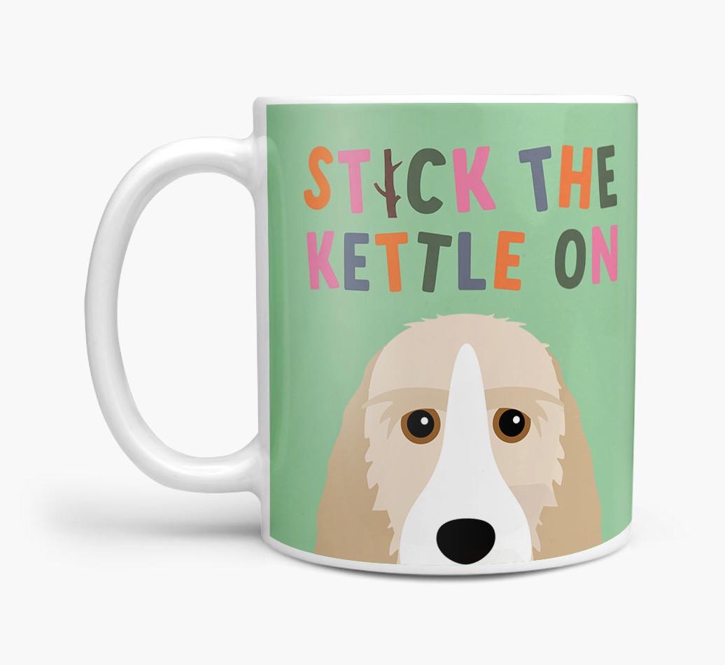 Stick The Kettle On: Personalized {breedFullName} Mug