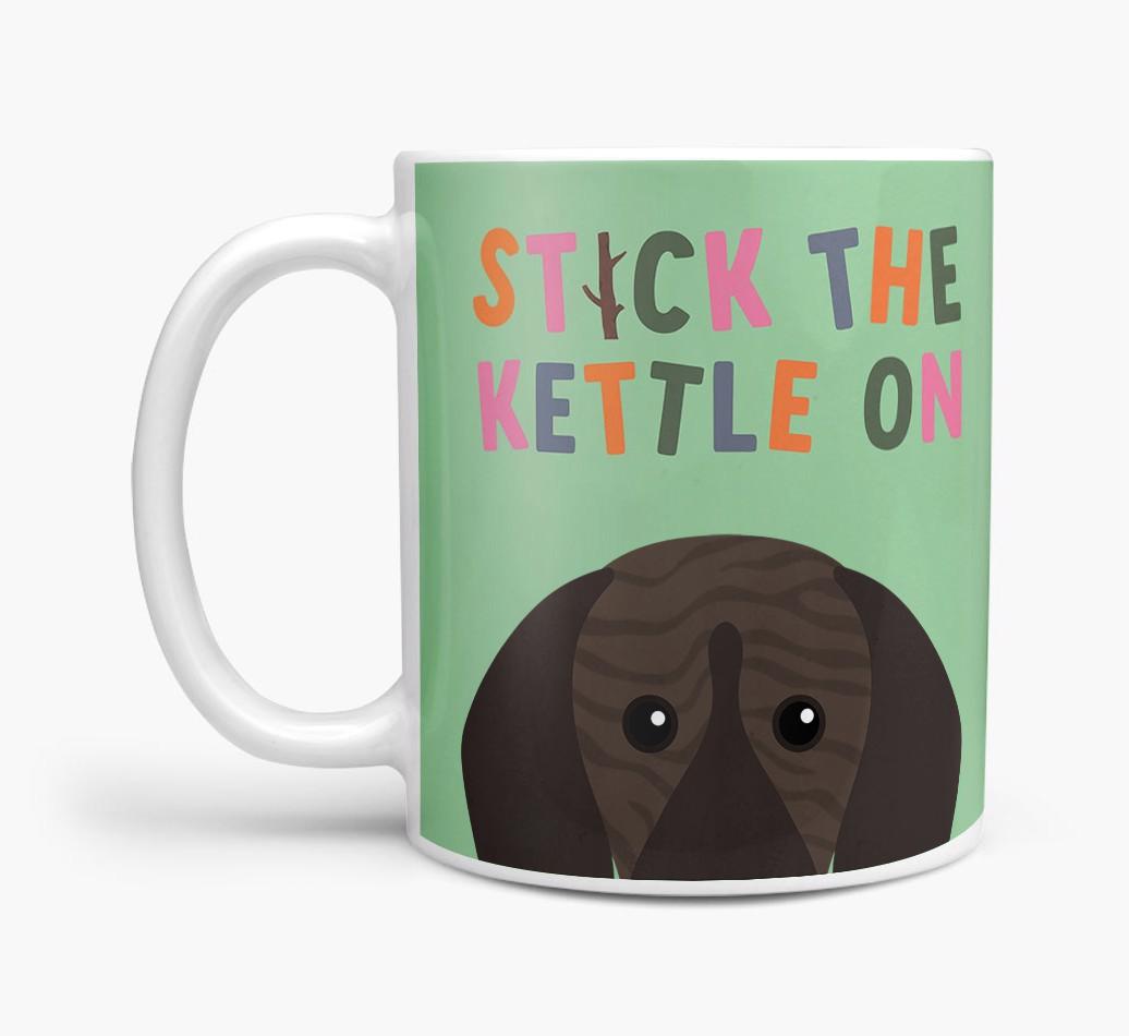 Stick The Kettle On: Personalized {breedFullName} Mug