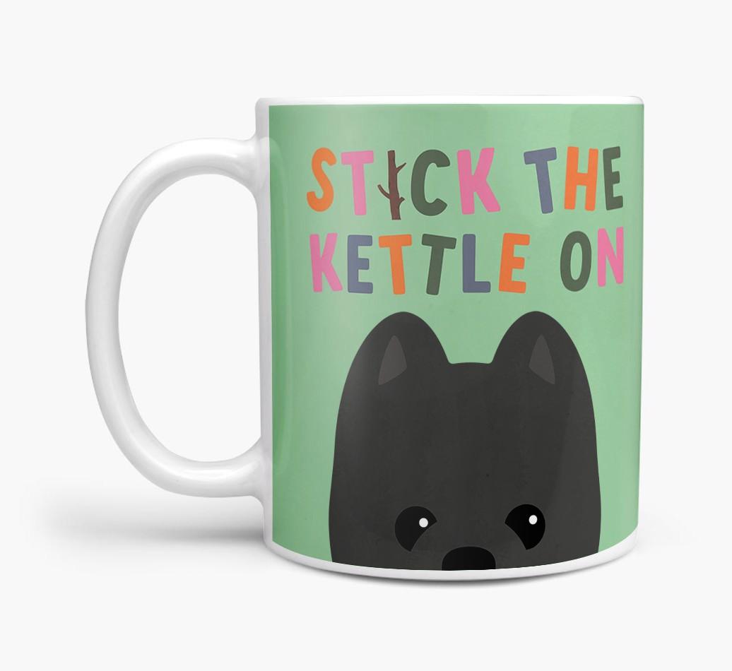 Stick The Kettle On: Personalized {breedFullName} Mug