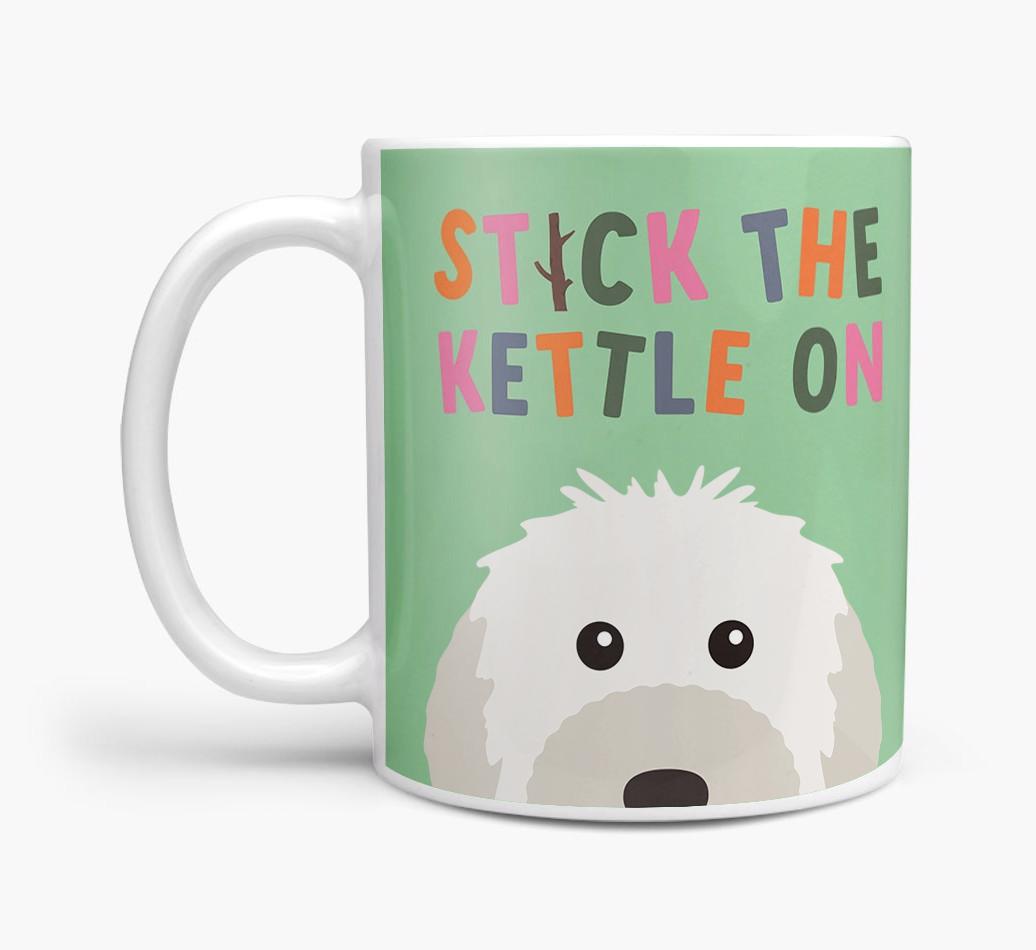 Stick The Kettle On: Personalized {breedFullName} Mug