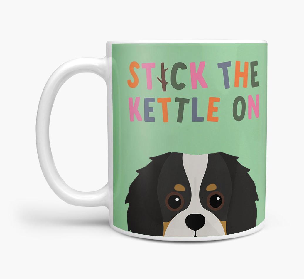 Stick The Kettle On: Personalized {breedFullName} Mug