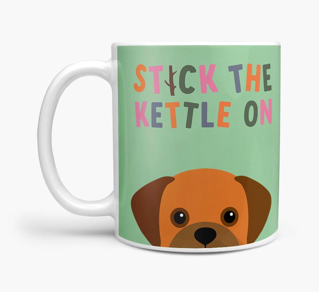 Stick The Kettle On: Personalised {breedFullName} Mug