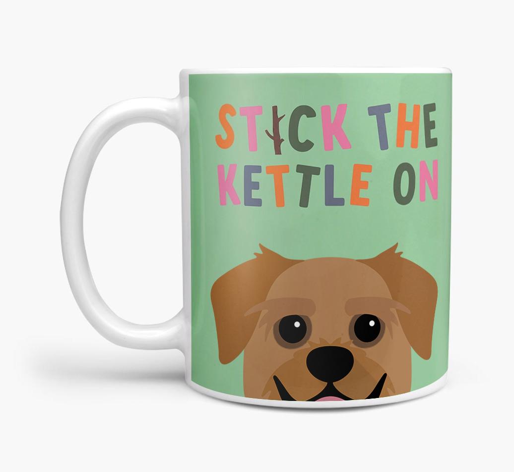 Stick The Kettle On: Personalized {breedFullName} Mug