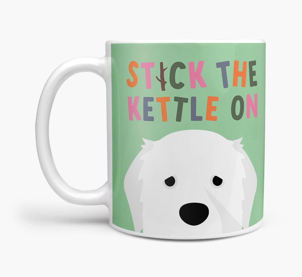 Stick The Kettle On: Personalized {breedFullName} Mug