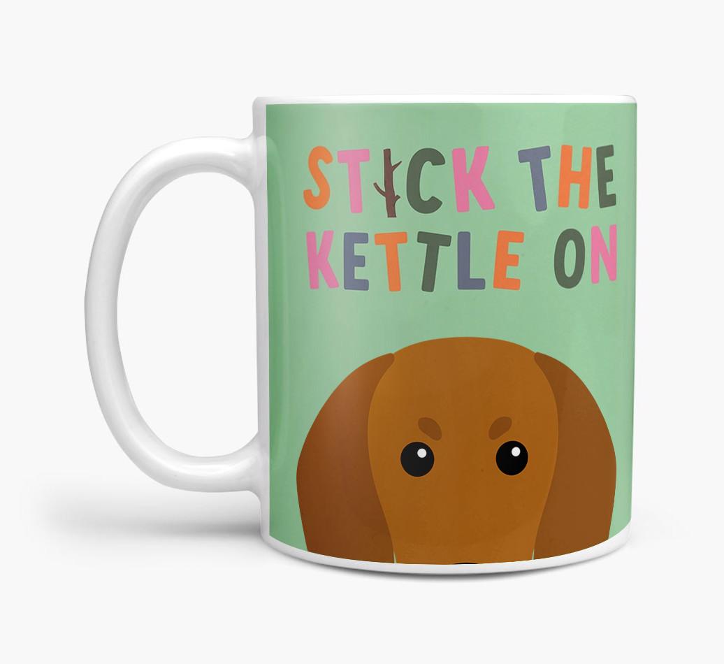 Stick The Kettle On: Personalized {breedFullName} Mug
