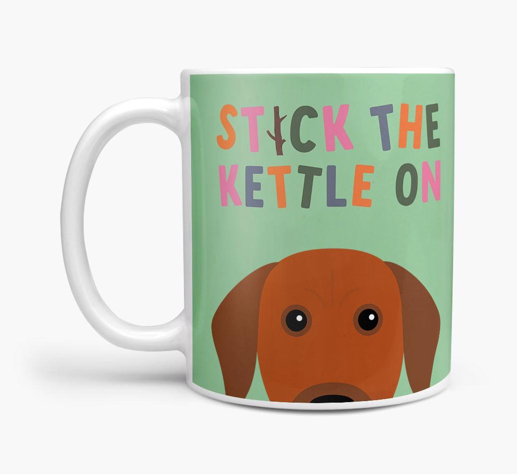 Stick The Kettle On: Personalized {breedFullName} Mug