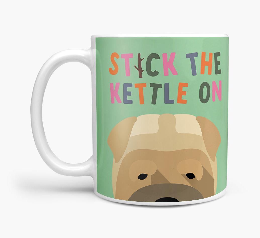 Stick The Kettle On: Personalized {breedFullName} Mug