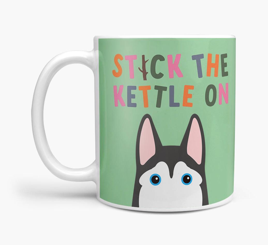 Stick The Kettle On: Personalized {breedFullName} Mug