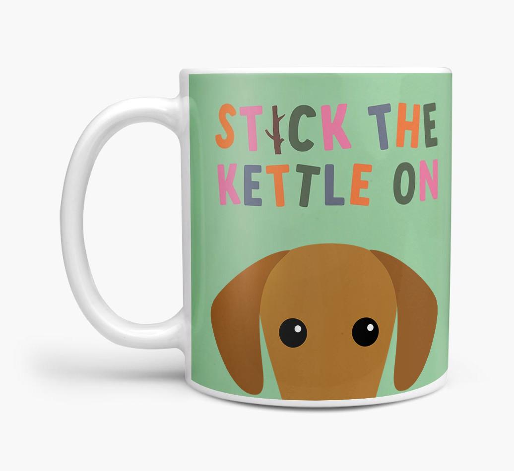 Stick The Kettle On: Personalized {breedFullName} Mug