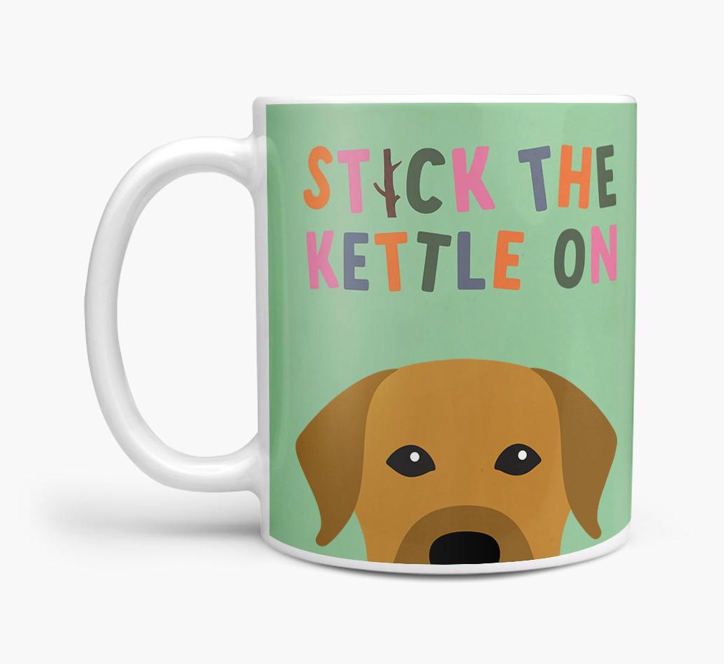 Stick The Kettle On: Personalized {breedFullName} Mug