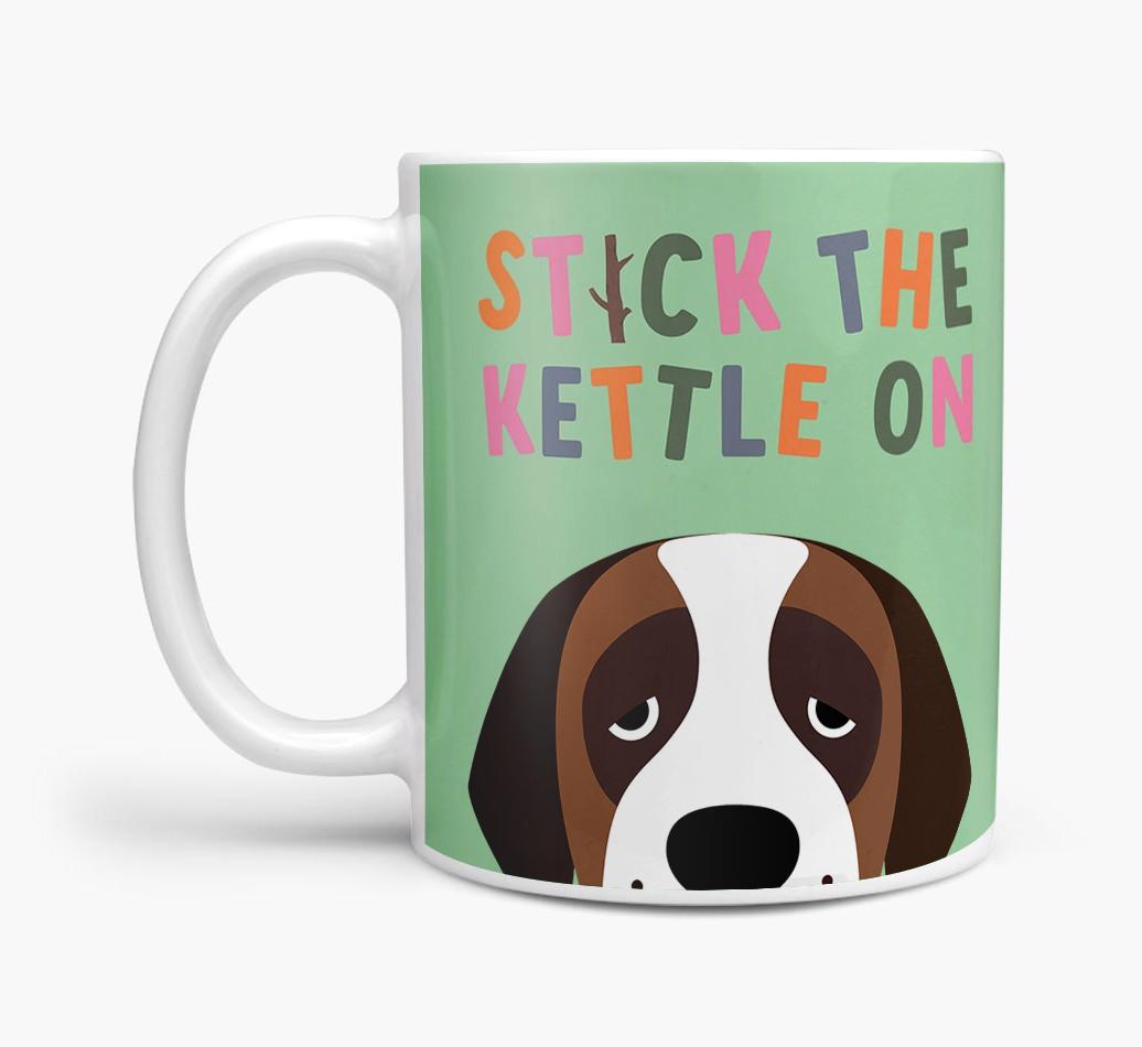 Stick The Kettle On: Personalized {breedFullName} Mug