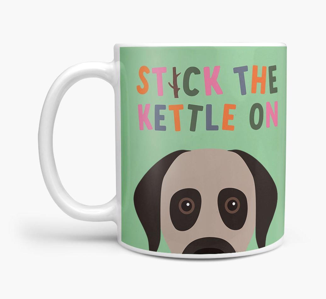 Stick The Kettle On: Personalized {breedFullName} Mug