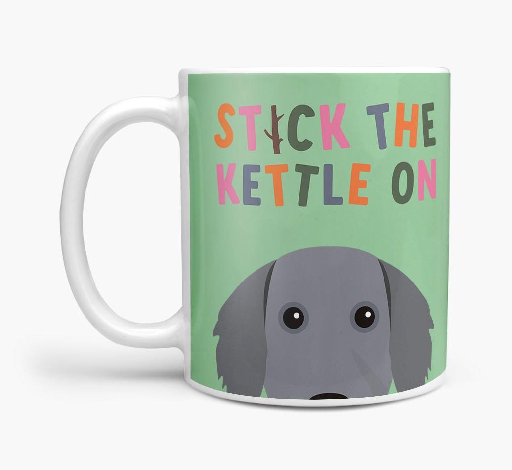 Stick The Kettle On: Personalized {breedFullName} Mug