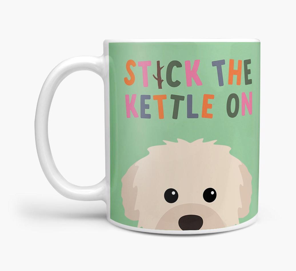 Stick The Kettle On: Personalized {breedFullName} Mug