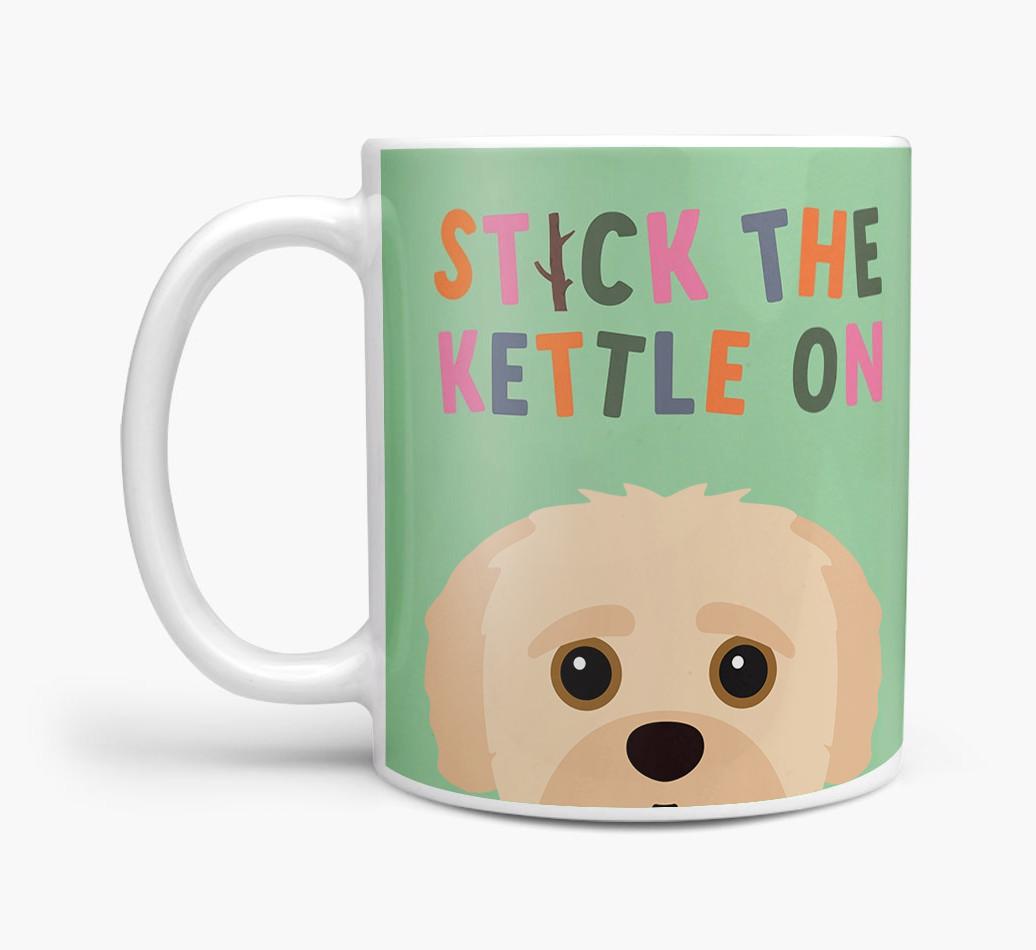 Stick The Kettle On: Personalized {breedFullName} Mug