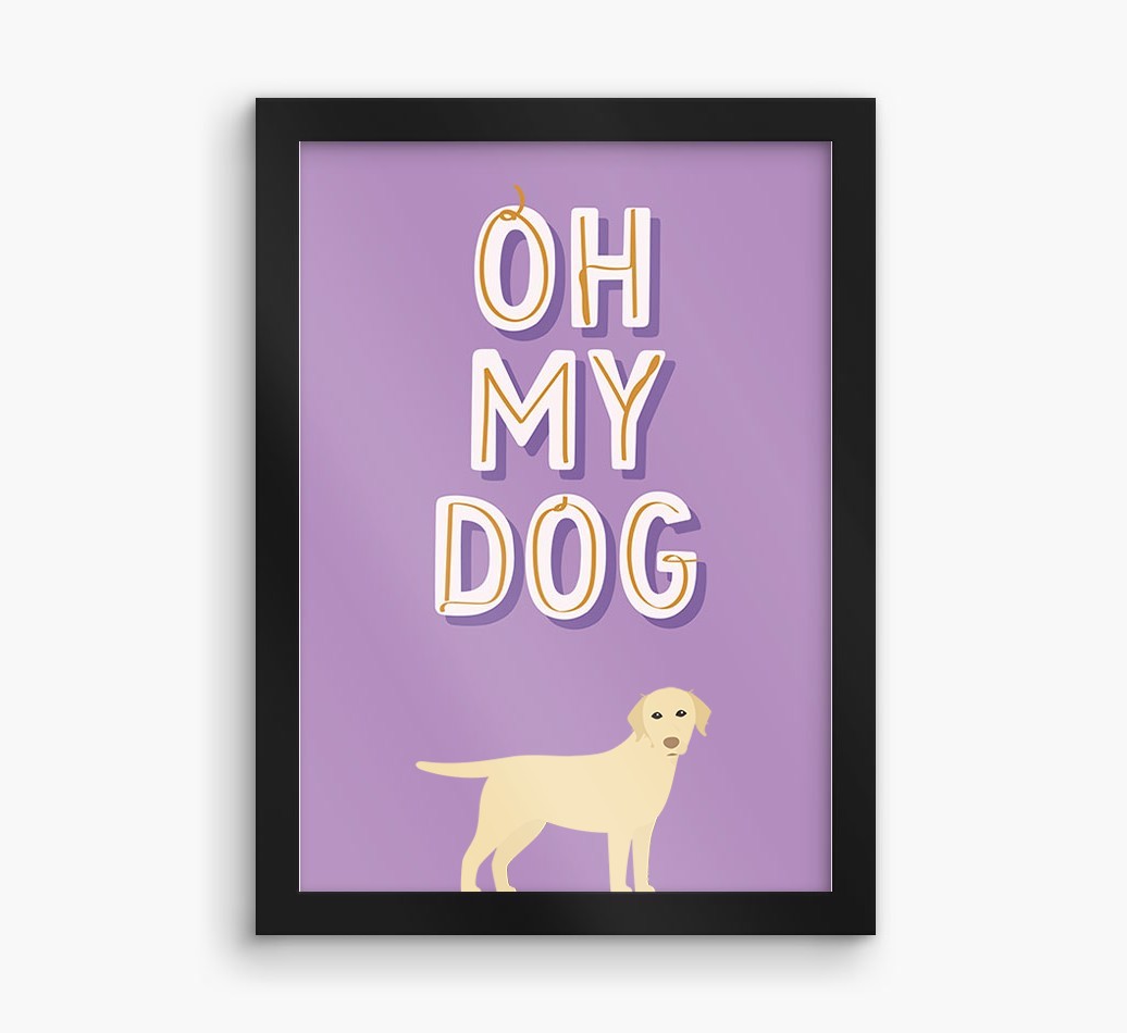 Oh My Dog: Personalised {breedFullName} Framed Print