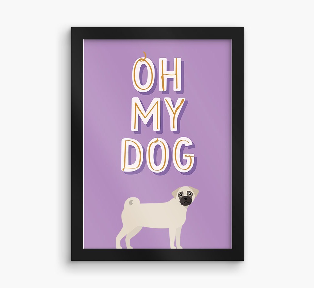 Oh My Dog: Personalised {breedFullName} Framed Print