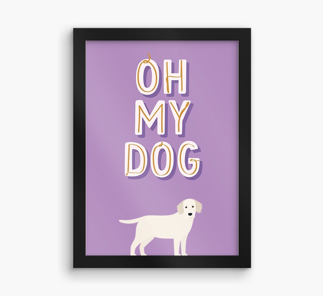 Oh My Dog: Personalized {breedFullName} Framed Print