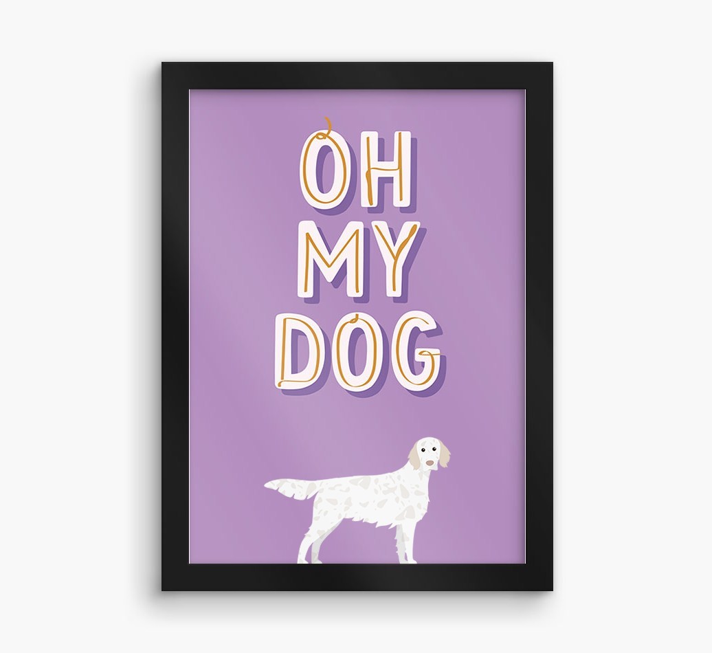Oh My Dog: Personalised {breedFullName} Framed Print