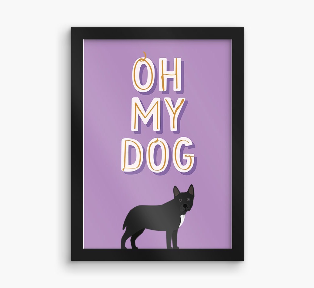 Oh My Dog: Personalized {breedFullName} Framed Print