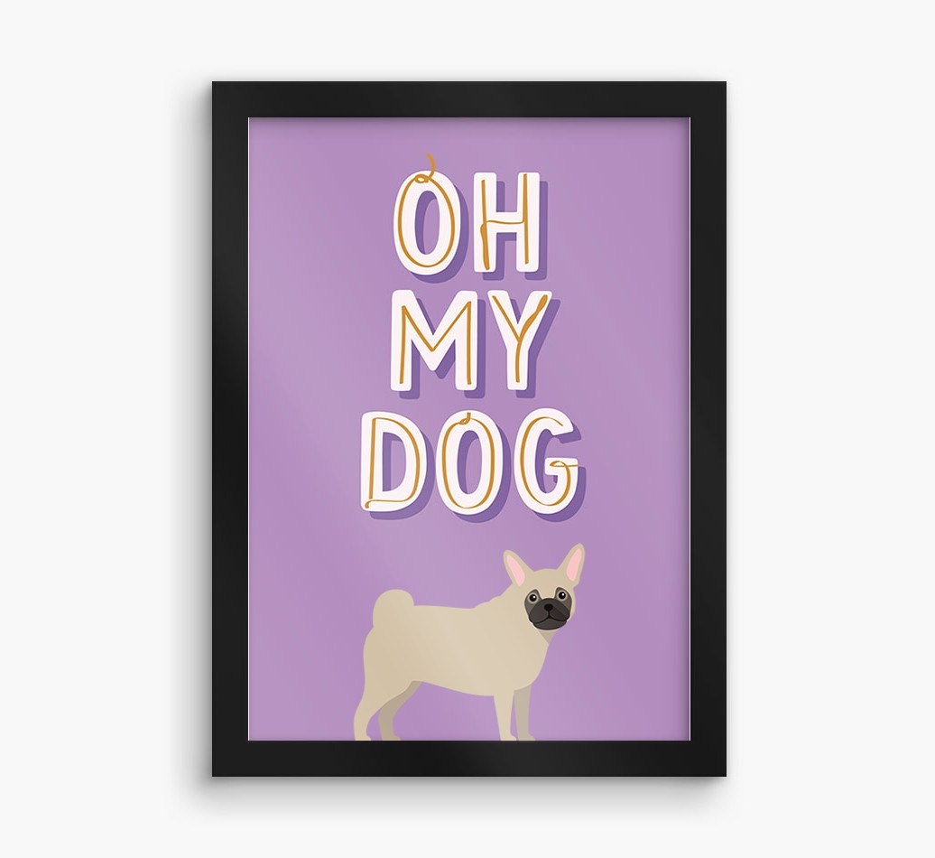 Oh My Dog: Personalised {breedFullName} Framed Print