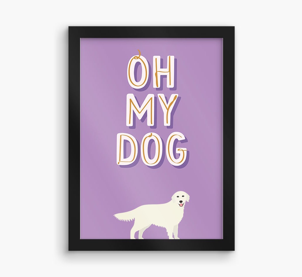 Oh My Dog: Personalized {breedFullName} Framed Print
