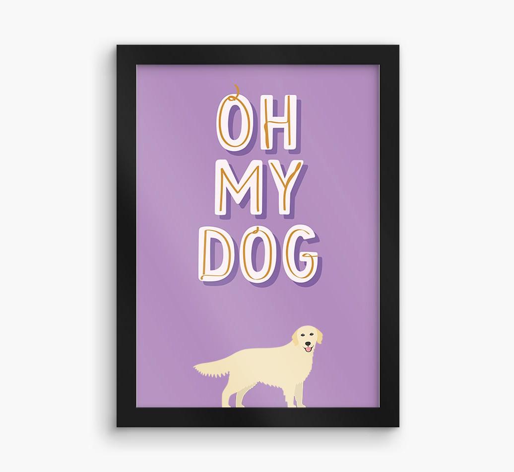 Oh My Dog: Personalized {breedFullName} Framed Print