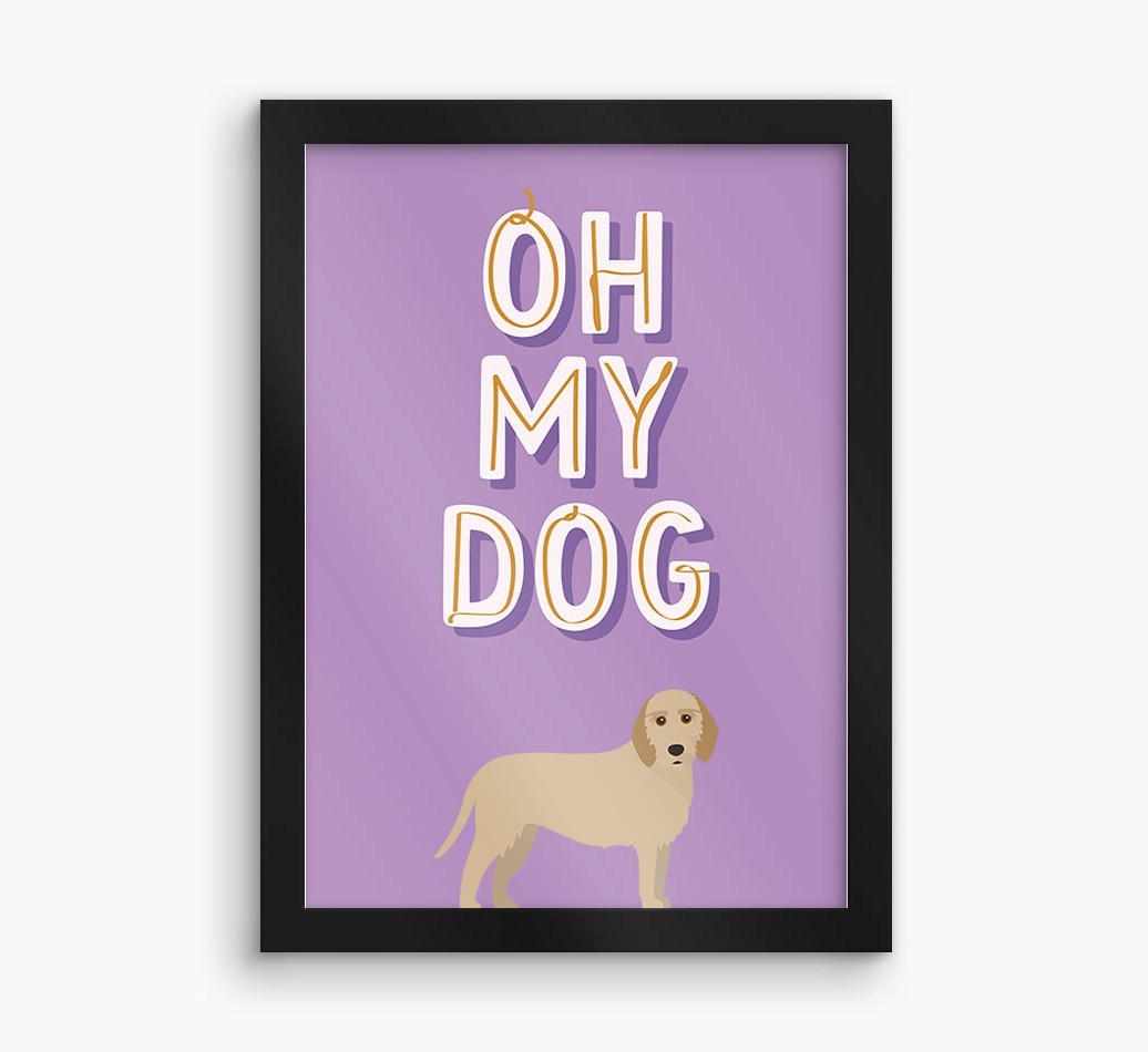 Oh My Dog: Personalised {breedFullName} Framed Print