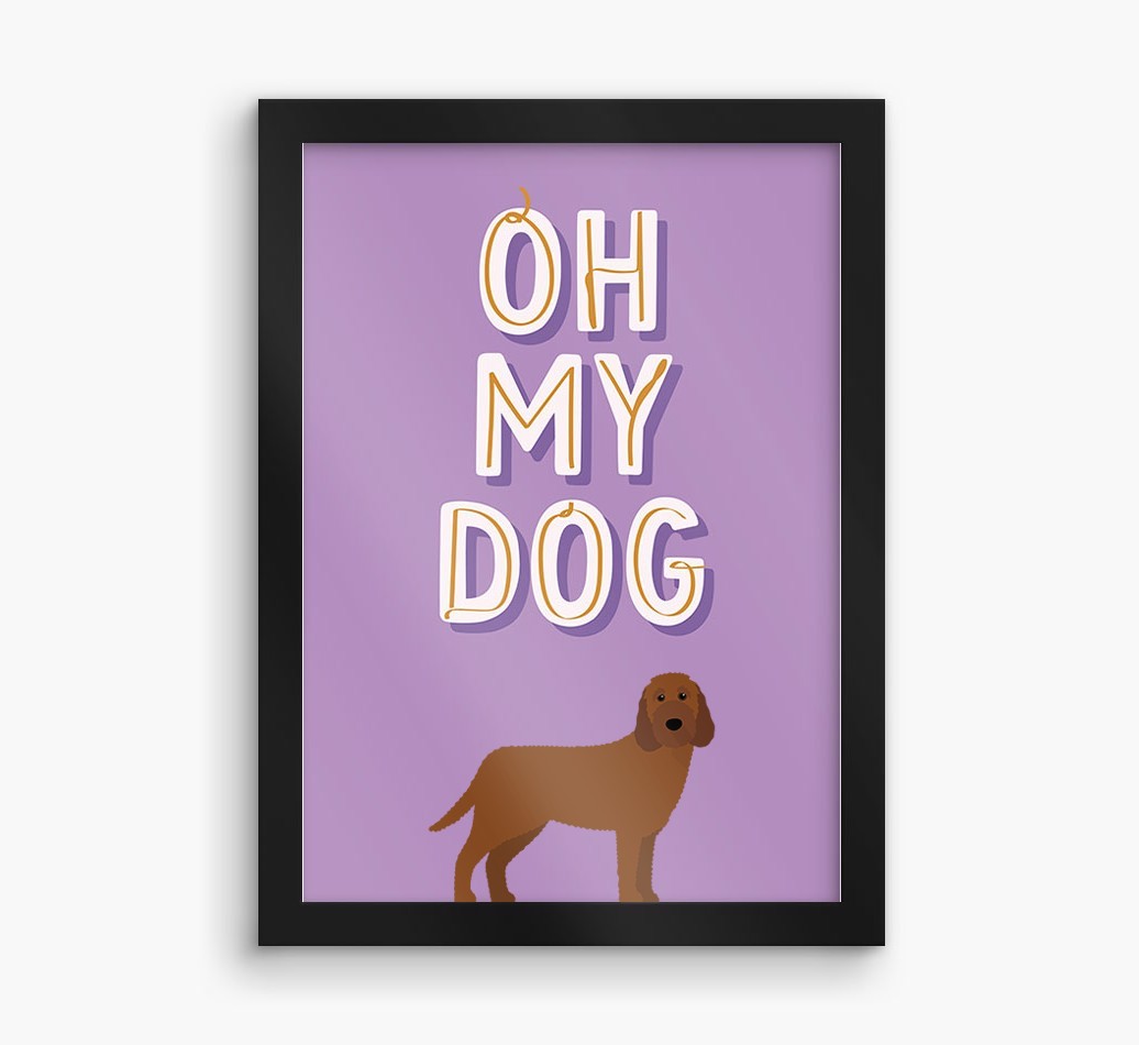 Oh My Dog: Personalised {breedFullName} Framed Print