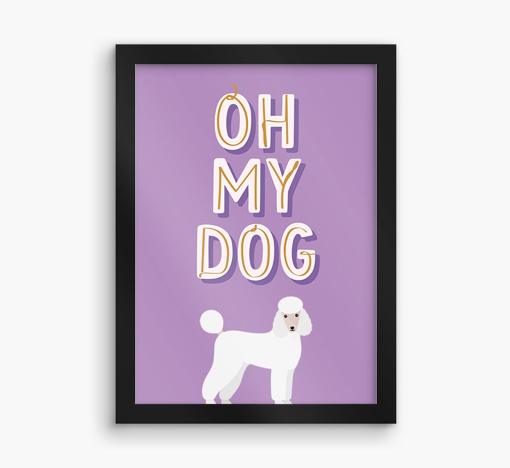 Oh My Dog: Personalised {breedFullName} Framed Print