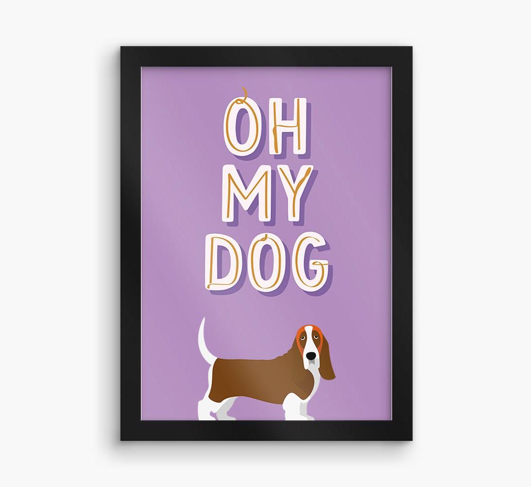 Oh My Dog: Personalized {breedFullName} Framed Print
