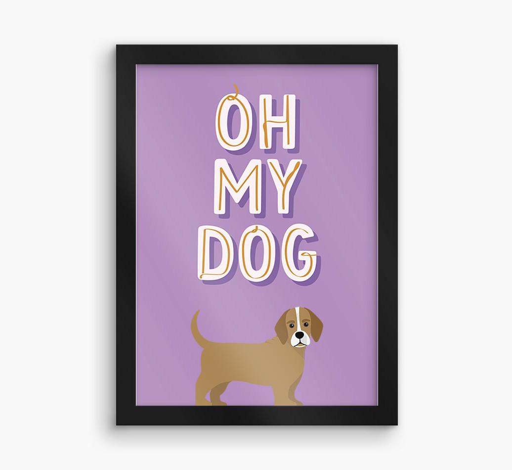 Oh My Dog: Personalized {breedFullName} Framed Print