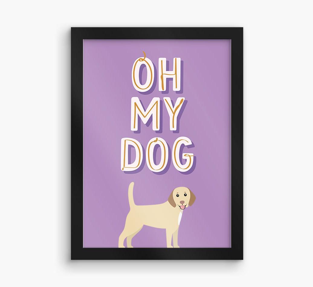 Oh My Dog: Personalized {breedFullName} Framed Print
