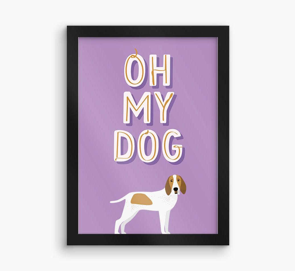 Oh My Dog: Personalized {breedFullName} Framed Print