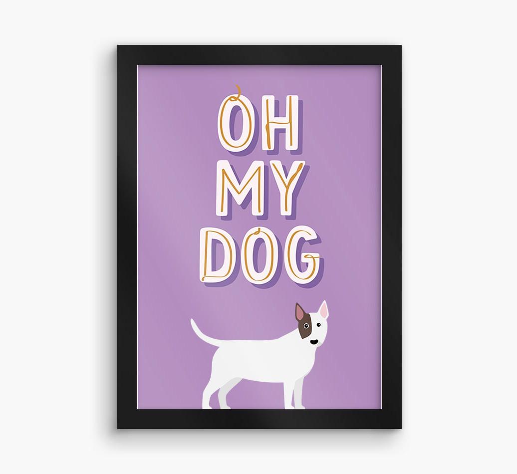 Oh My Dog: Personalized {breedFullName} Framed Print
